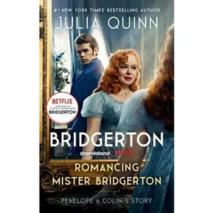 Romancing Mister Bridgerton [Tv Tie-In]: Penelope & Colin's Story, the Inspiration for Bridgerton Season Three -- Julia Quinn - Mass Market Paperbound