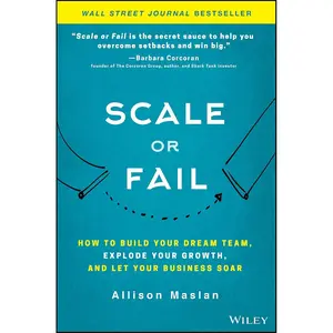Scale or Fail: How to Build Your Dream Team, Explode Your Growth, and Let Your Business Soar Hardcover – October 16, 2018
