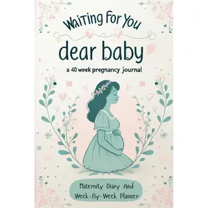Waiting For You Dear Baby-A 40-Week Pregnancy Journal: Maternity Diary And Week-By-Week Planner, Keepsake Book For Mom And Baby Paperback – May 18, 2024