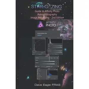 USED-Guide to Affinity Photo Astrophotography Image Processing - 2nd Edition. by Dave Eagle (Paperback)