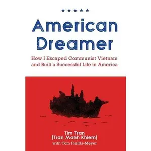 USED-American Dreamer: How I Escaped Communist Vietnam and Built a Successful Life in America by Tran, Tim (Paperback)
