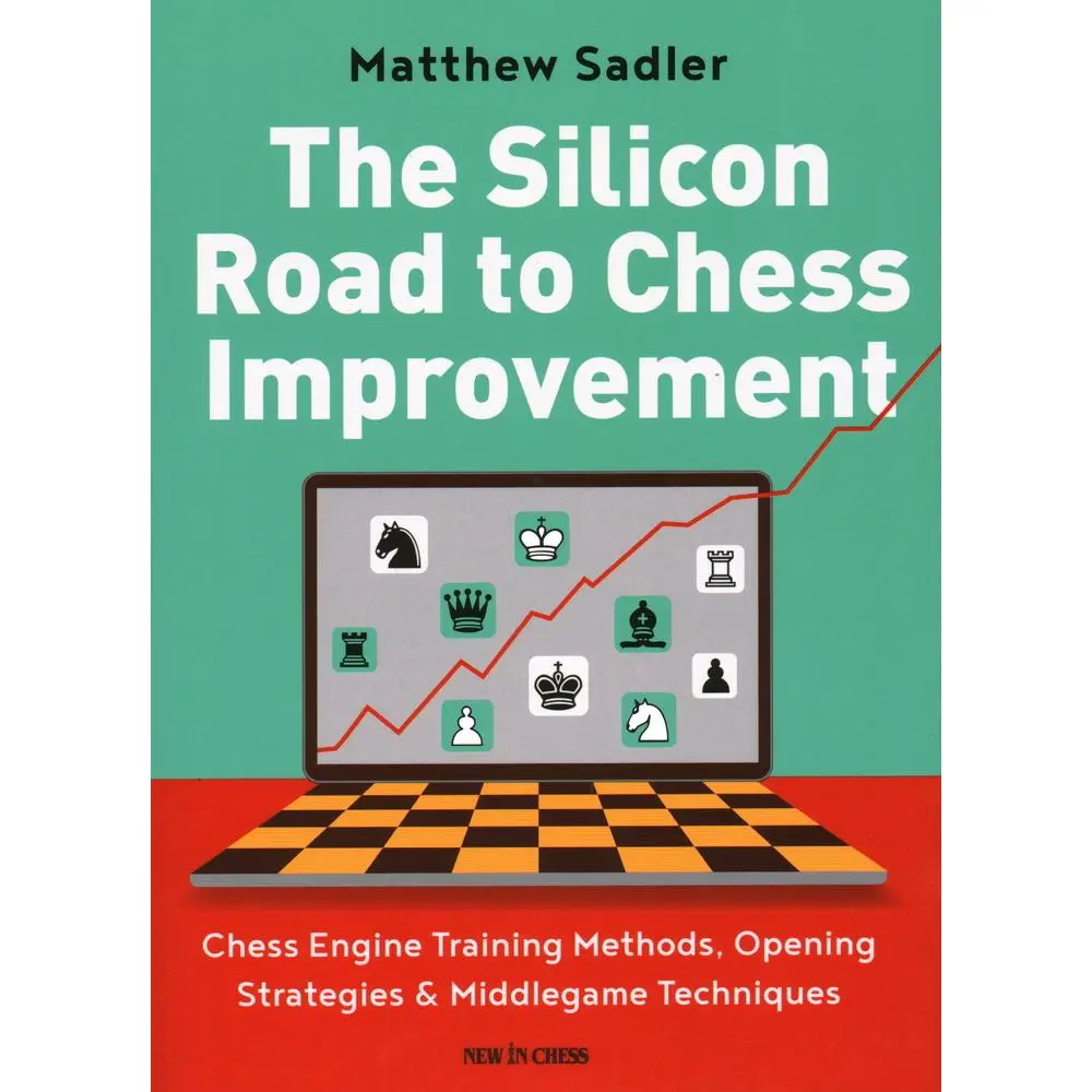 USED Book - The Silicon Road to Chess Improvement: Chess Engine Training Methods, Opening Strategies & Middlegame Techniques by Sadler, Matthew (Paperback) - english