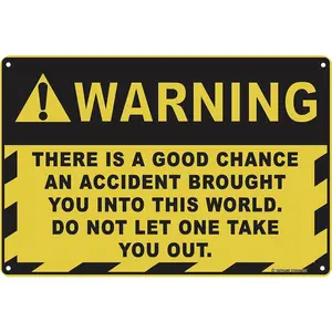 Warning An Accident Brought You Into This World...12" x 8" Funny Tin Sign Construction Work Site Caution Plaque Home Office Garage Man Cave Dorm Decor (Accident Brought You)