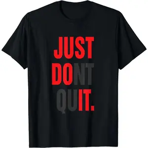 MOTIVATION T SHIRT JUST DONT QUIT TEE - JUST DONT QUIT T-SHIRT Gym Fitness Motivation Tee T-Shirt - 100% Cotton Men & Women Relaxed Fit T-shirt