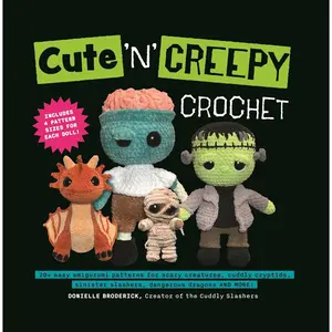 Cute 'N' Creepy Crochet: 20+ easy amigurumi patterns for scary creatures, cuddly slashers, zombie brides,  dragons and more! - Paperback