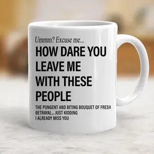 How Dare You Leave Me With These People Funny Mug, Coworker Leaving Gifts Coffee Mug, Farewell Going Away Goodbye Gifts - scs11494
