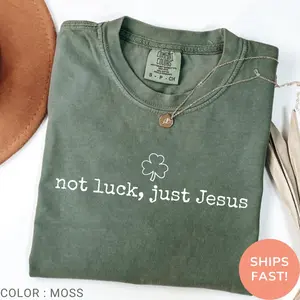 Comfort Colors Christian St Patrick's Day Shirt,  Not Lucky Just God Tee, St Paddy's Day Bible Verse Shirt, Faith Based Jesus T-Shirt
