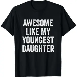 Awesome Like My Youngest Daughter Mother's Day Father's Day T-Shirt
