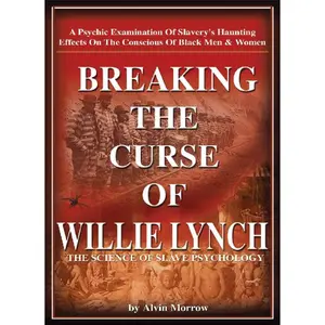 Breaking the Curse of Willie Lynch: The Science Of Slave Psychology Paperback – June 30, 2003
