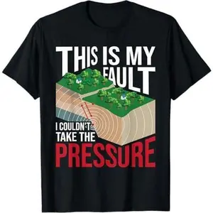 Couldn't Take The Pressure - Geology Earth Science Teacher T-Shirt