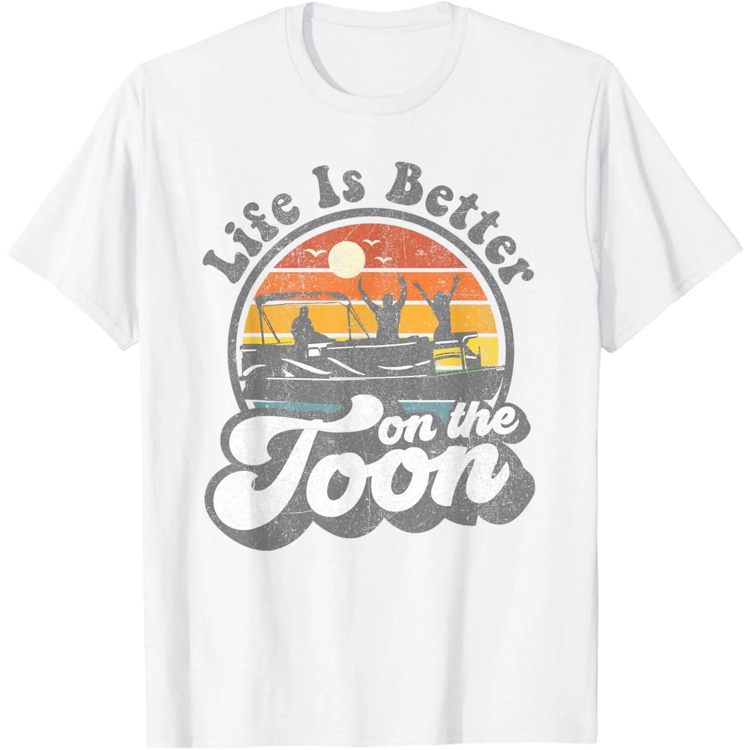 Life is Better On The Toon Funny Pontoon Boat Boating Gift T-Shirt Small