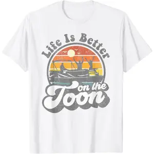 Life is Better On The Toon Funny Pontoon Boat Boating Gift T-Shirt Small