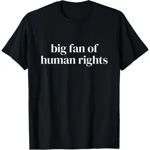 Big Fan of Human Rights T-Shirt for Men Women