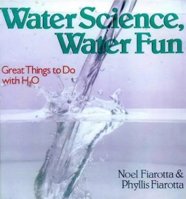 USED Book - Water Science, Water Fun: Great Things to Do With H2O by Noel Fiarotta (Hardcover) - english
