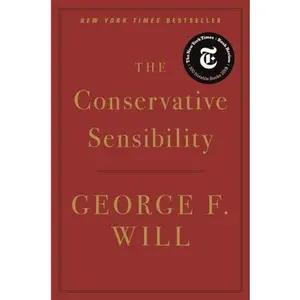 USED-The Conservative Sensibility by Will, George F. (Hardcover)