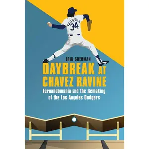 USED-Daybreak at Chavez Ravine: Fernandomania and the Remaking of the Los Angeles Dodgers by Sherman, Erik (Hardcover)