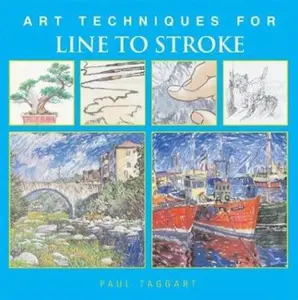 USED-Art Techniques for Line to Stroke (Art Techniques from Pencil to Paint) by Paul Taggart (Paperback)