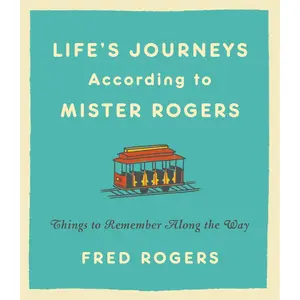 Life's Journeys According to Mister Rogers