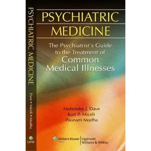 USED-Psychiatric Medicine: The Psychiatrists's Guide to the Treatment of Common Medical Illnesses by Dave, Mahendra J., M.D. (Paperback)