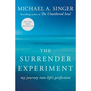 The Surrender Experiment: My Journey Into Life's Perfection -- Michael A. Singer - Paperback