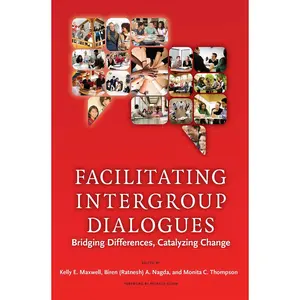 USED-Facilitating Intergroup Dialogues: Bridging Differences, Catalyzing Change by Maxwell, Kelly E. (Paperback)