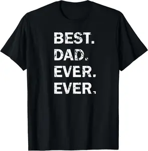 Best Dad Ever Ever T-Shirt - Casual Cotton Graphic Tee for Men, Regular Fit, Short Sleeve, Round Neck, Daily Wear, Summer Top, Soft & Comfortable