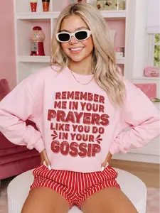 Remember Me In Your Prayers Like You Do In Your Gossip ~ Unisex Crewneck Sweatshirts Printed in the USA