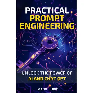 Practical Prompt Engineering: A Step-by-Step Guide to Using AI Language Models (Future-Proof Tech Skills: Including AI, Python, SQL, Linux And More) Paperback – May 1, 2024