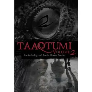 Taaqtumi 2: An Anthology of Arctic Horror Stories -- Inhabit Media - Paperback