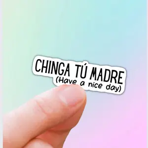 Chinga tu madre have a nice day funny spanish latina sticker Decorative