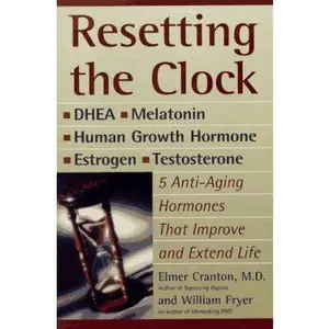 USED-Resetting the Clock: Five Anti-Aging Hormones That Improve and ExtEND: Life by Elmer Cranton MD (Paperback)