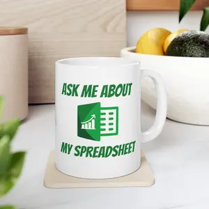 Ask Me About My Spreadsheet Funny Excel Coffee Mug 11oz Ceramic Nerd Gift for Accountants BPA Free Microwave Dishwasher Safe