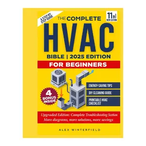 The Complete HVAC BIBLE for Beginners: A Step-by-Step Guide to Heating, Ventilation and Air Conditioning Systems - Maintenance and Troubleshooting to Become the HVAC Expert and Slash the Bill Paperback – April 25, 2024