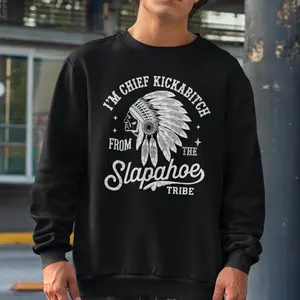 Chief Kickabltch Shirt, Indigenous Funny Hoodie, Native Humor Tee