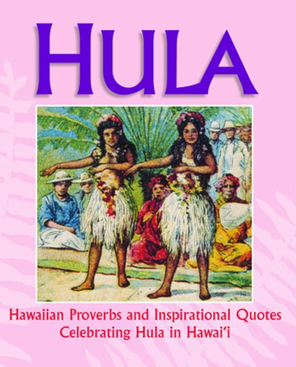 USED-Hula: Hawaiian Proverbs and Inspirational Quotes Celebrating Hula in Hawai'i by Mutual Publishing (Hardcover)