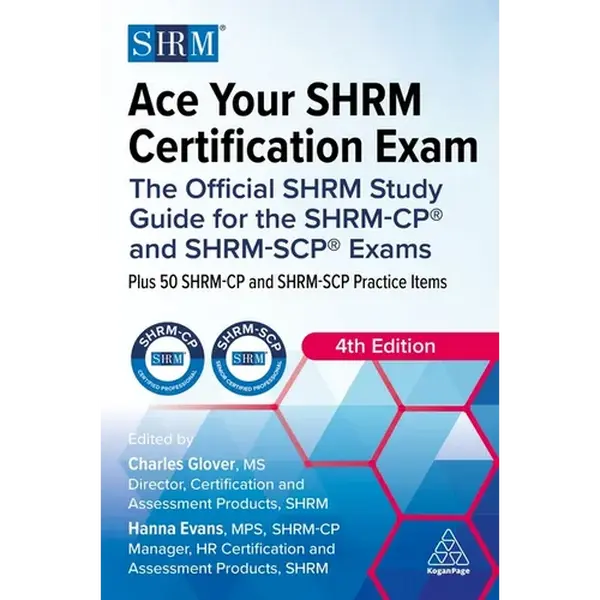 Ace Your Shrm Certification Exam: The Official Shrm Study Guide for the Shrm-Cp(r) and Shrm-Scp(r) Exams - Paperback