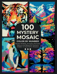 100 Mystery Mosaic Color by Number: Pixel Art Masterpieces: Reveal Wildlife, Animals, Portraits, Nature and Beautiful Scenery Hidden in Geometric ... for Adults & Teens (Pixel Art Coloring Quest)