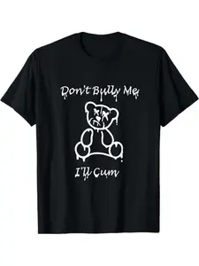 Men's "Don't Bully Me I'll Cum" Graphic Bear T-Shirt - Bold White Print on Black Casual Short Sleeve Tee, Durable Machine-Washable Round Neck Top for Casual Attire, Comfortable Fit Shirt