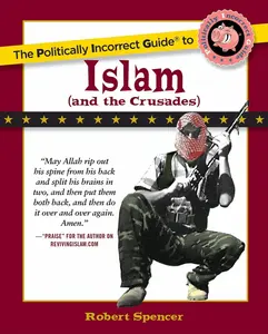 USED-The Politically Incorrect Guide to Islam (and the Crusades) by Spencer, Robert (Paperback)