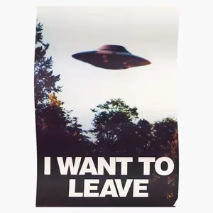 I Want To Leave Poster - Fun and Humorous Art Print Featuring a Playful Twist on the I Want to Believe Theme