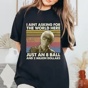 I Aint Asking For The World Here Just An 8-Ball And 2 Milion Dollars Shirt, Vintage for Men Women Gift