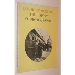 USED-The History of Photography from 1839 to the Present Day by Beumont Newhall (Paperback)