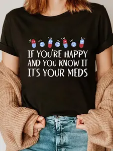 100% Cotton If You're Happy And You Know It It's Your Meds Funny Pills T-Shirt