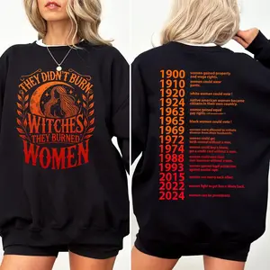 They Didn't Burn Witches They Burned Women Shirt - Sweatshirt - Hoodie, Feminist Shirt, Witchy Feminist Shirt, V0te for Women Rights Shirt, EquaIity Shirt, Witchy Shirt, Halloween Feminism Shirt, Witches Halloween Shirt
