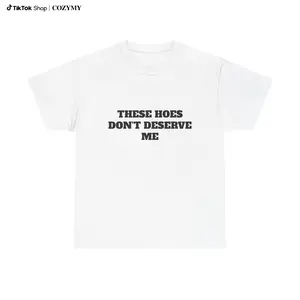 These Chicks Don't Deserve Me- T Shirt Casual Classic