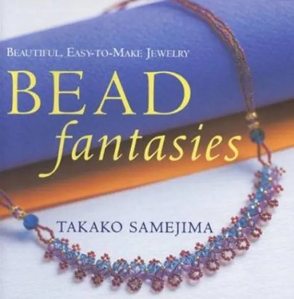 Used Book - Bead Fantasies: Beautiful, Easy-to-Make Jewelry Making Guide (Bead Fantasies Series) by Takako Samejima (Paperback, English) - For Earrings, Bracelets, Brooches, Eyeglass Chains, Basic Bead-Stringing