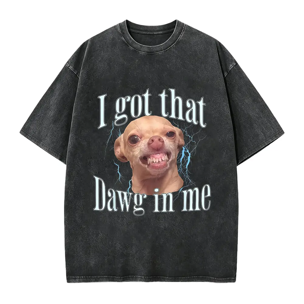 I Got That Dawg In Me T-Shirt, Funny Chihuahua Humor Tee