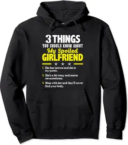 3 Things You Should Know About My Spoiled Girlfriend - Funny Hoodie | Unisex Hooded Sweatshirt