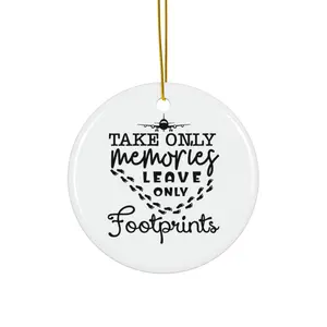 TAKE ONLY MEMORIES LEAVE ONLY FOOTPRINTS ORNAMENT, CHRISTMAS DECORATIONS, 3 INCHES CIRCLE ORNAMENT, CERAMIC ORNAMENT