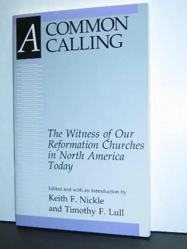 USED Book - A Common Calling: The Witness of Our Reformation Churches in North America Today : The Report of the Lutheran-Reformed Committee for Theological Con by Keith F. Nickle (Paperback) - english